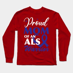 Als Awareness Son Proud Mom Of An ALS Warrior Long Sleeve T-Shirt